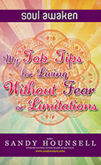My Top Tips For Living Without Fear or Limitations by Sandy Hounsell