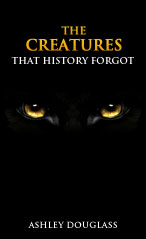 The Creatures That History Forgot by Ashley Douglass
