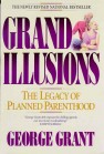 Grand Illusions by George Grant