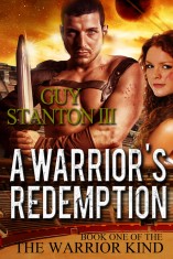 A Warrior's Redemption (The Warrior Kind, Book #1) by Guy Stanton III