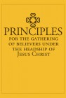 Principles for the Gathering of Believers Under the Headship of Jesus Christ by Gospel Fellowships