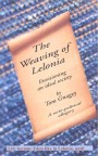 The Weaving of Lelonia: Envisaging an Ideal Society by Tom Gnagey