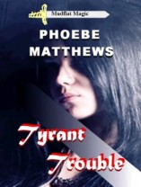 Tyrant Trouble by Phoebe Matthews