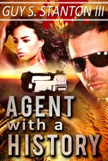 Agent with a History (Book 1 of The Agents for Good) by Guy Stanton III