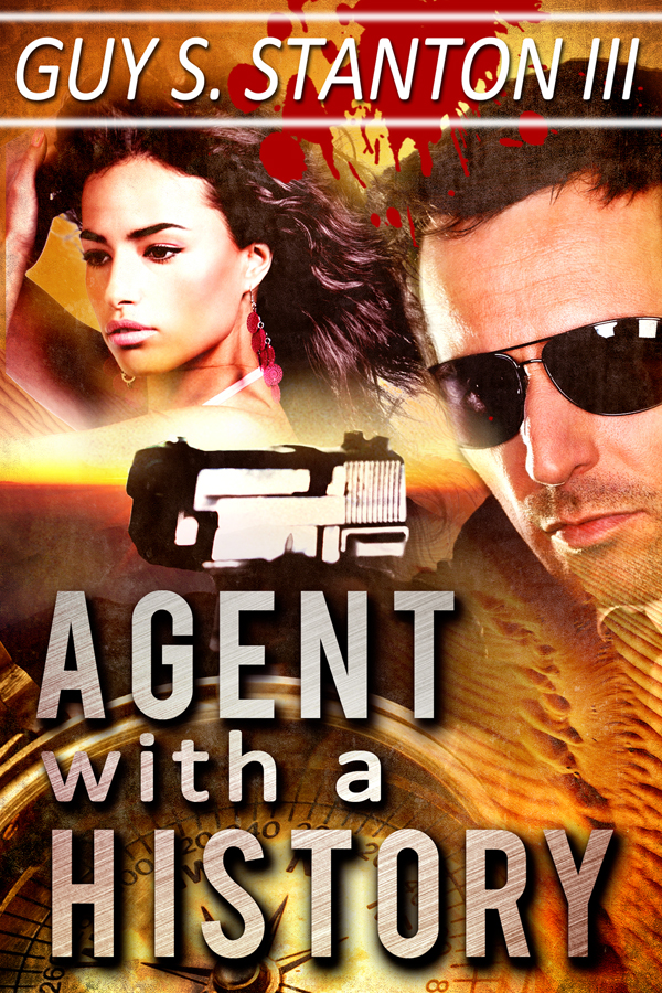 Agent with a History (Book 1 of The Agents for Good) by Guy Stanton III