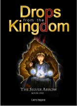 The Silver Arrow (Drops from the Kingdom Book 1) by Larry Itejere
