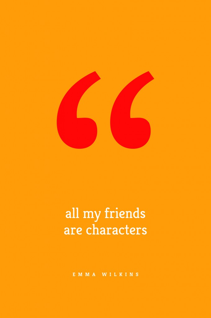All My Friends Are Characters by Emma Wilkins