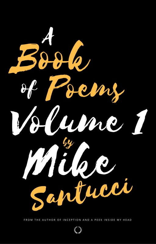 A Book of Poems – Volume 1 by Mike Santucci