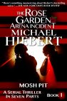 Mosh Pit (The Rose Garden Arena Incident, Book 1) by Michael Hiebert