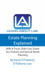 Estate Planning Explained: ​Estate Planning Explained – Wills & Trusts, Elder Law, Estate Tax, Probate And Special Needs Planning by Kevin O'Flaherty