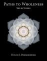 Paths to Wholeness: Selections by David J. Bookbinder