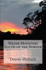 Water Monsters South of the Border by Denver Michaels