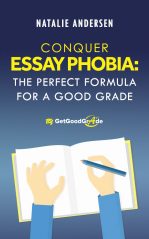 Conquer Essay Phobia: Perfect Formula for a Good Grade! by Natalie Andersen